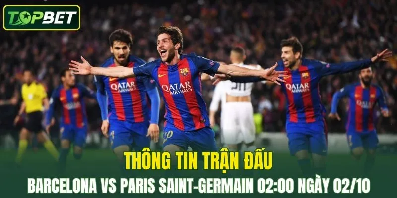 Thong Tin Tran Dau Barcelona Vs Paris Saint Germain Ngay 02 10 2025