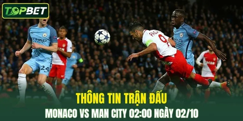 Thong Tin Tran Dau Monaco Vs Man City Ngay 02 10 2025