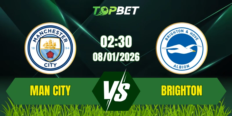 Soi Kèo Trận Man City Vs Brighton Ngày 08/01/2026: Cuộc Chiến Quyết Định