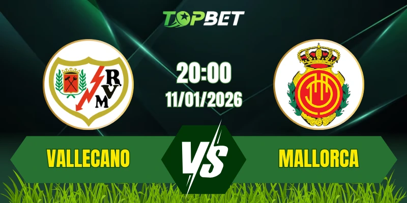 Soi Kèo Trận Rayo Vallecano Vs Mallorca Ngày 11/01/2026: Cuộc Chiến Thoát Hiểm